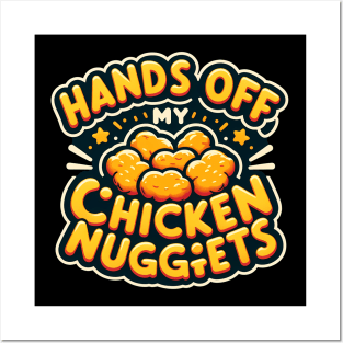 Hands Off My Chicken Nuggets Posters and Art